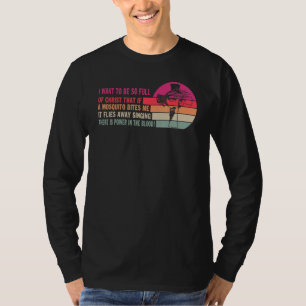 Camiseta Eu Quero Estar Tão Cheio De Cristo Que Se Um Mosqu