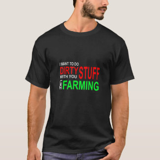 Camiseta Eu Quero Fazer Coisas Sujas Com Você Como Agricult