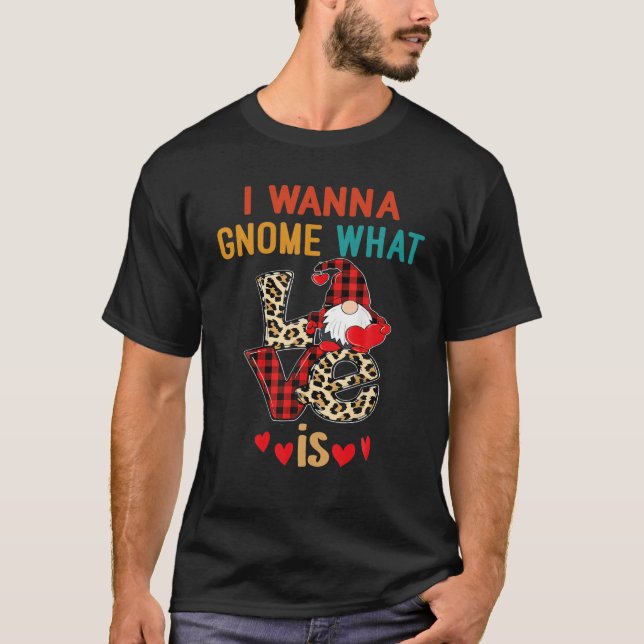 Camiseta Eu Quero Gnomo Que É O Amor, Leopard Engraçado Val (Frente)