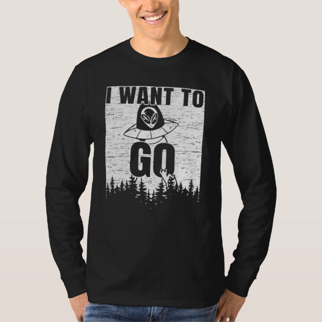 Camiseta Eu Quero Ir Para O Rapto Da Crença Extraterrestre (Frente)