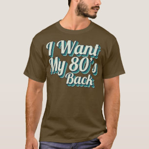 Camiseta Eu quero meus 80 anos de volta