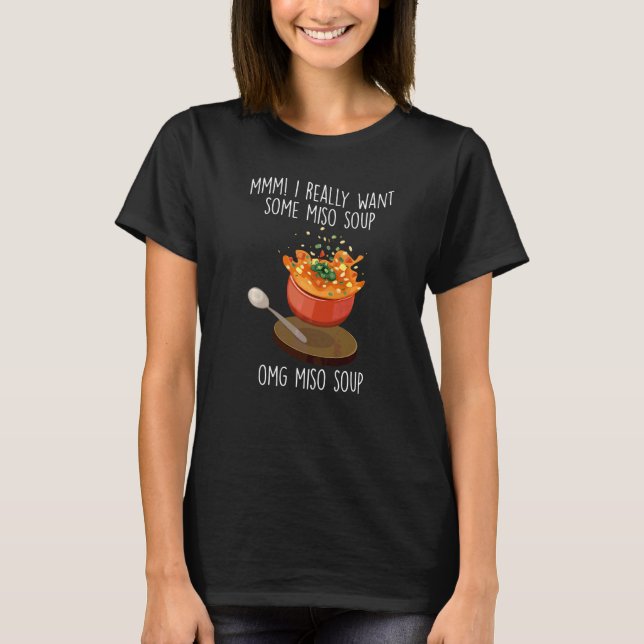 Camiseta Eu Quero Muito Sopa Miso Comida Japonesa Sopa Miso (Frente)