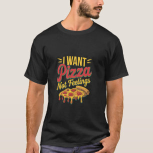 Camiseta Eu Quero Pizza Não Sentimentos Desejo Comida Confo