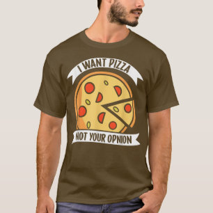 Camiseta Eu Quero Pizza Não Sua Opinião1405