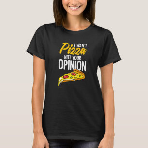 Camiseta Eu Quero Pizza Não Sua Opinião Comida Humor Cheesy