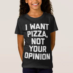 Camiseta Eu Quero Pizza Não Sua Opinião Engraçado