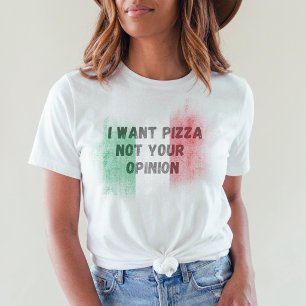 Camiseta Eu Quero Pizza Não Sua Opinião engraçado italiano