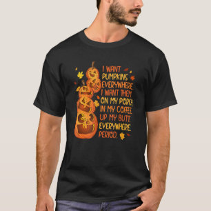 Camiseta Eu Quero Pumpkins Em Todo Lugar Que Eu Quero.