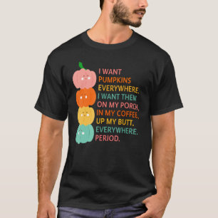 Camiseta Eu Quero Pumpkins Em Todo Lugar Que Eu Quero.