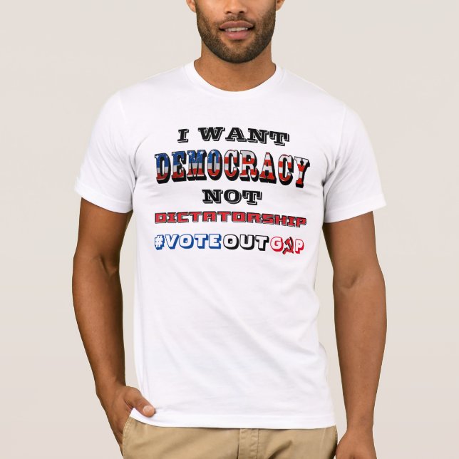 CAMISETA EU QUERO QUE A DEMOCRACIA NÃO DITADURA #VOTEOUTGOP (Frente)