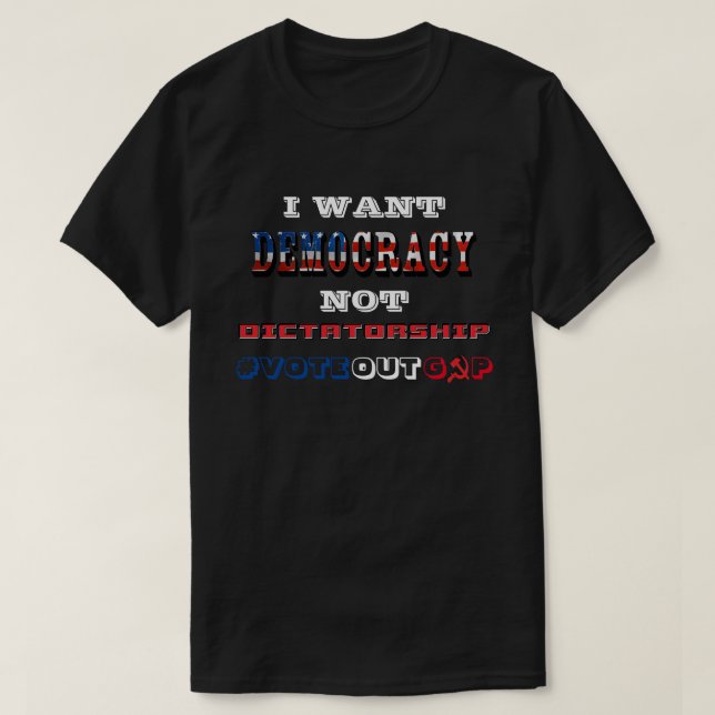 CAMISETA EU QUERO QUE A DEMOCRACIA NÃO DITADURA #VOTEOUTGOP (Frente do Design)