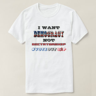 CAMISETA EU QUERO QUE A DEMOCRACIA NÃO DITADURA #VOTEOUTGOP