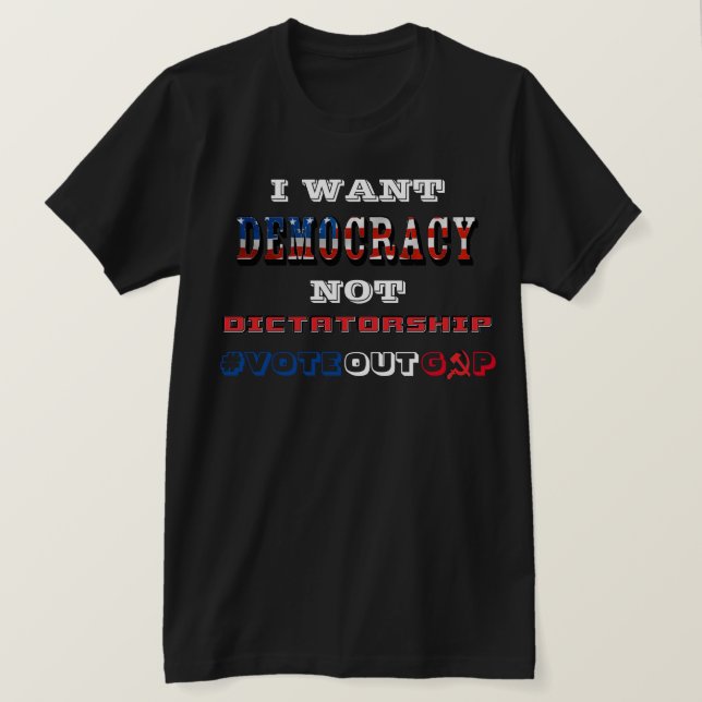 CAMISETA EU QUERO QUE A DEMOCRACIA NÃO DITADURA #VOTEOUTGOP (Frente do Design)