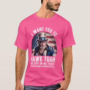 Camiseta Eu quero que você faça Hawk Tuah e cuspe no Thang