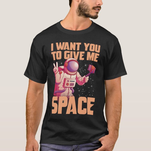 Camiseta Eu quero que você me dê espaço Astronauta Engraçad (Frente)