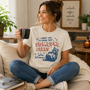 Camiseta Eu Quero Que Você Saiba Que Alguém Se Importa