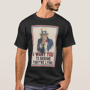 Camiseta Eu quero que você suponha que eles estão mentindo 