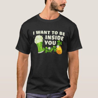 Camiseta Eu Quero Ser Dentro Seu Dia de São Patrício Engraç