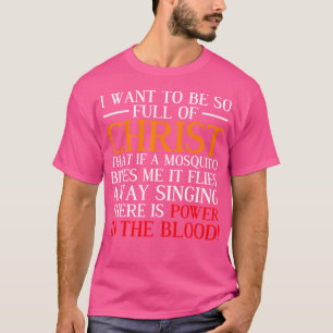 Camiseta Eu Quero Ser Tão Cheio De Cristo Engraçado Christi