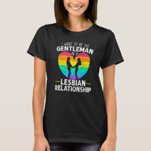 Camiseta Eu Quero Ser Um Cavalheiro Em Uma Relação Lésbica