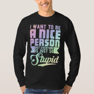 Camiseta Eu Quero Ser Uma Pessoa Legal Mas Todos São Tão S