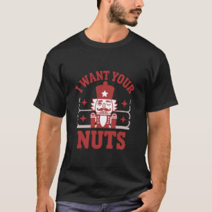 Camiseta Eu Quero Seu Quebra-Nozes de Nozes Snarky Natal Di
