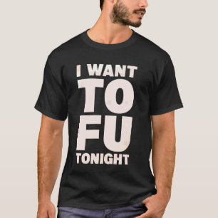 Camiseta Eu Quero Tofu Hoje À Noite Comida Vegan Sem Medo