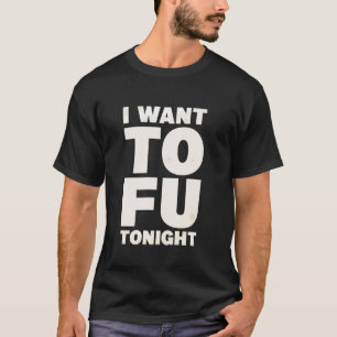 Camiseta Eu Quero Tofu Hoje à Noite Comida Vegana Sem Carne