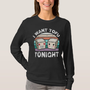 Camiseta Eu Quero Tofu Hoje À Noite, Cute Tofu Vegan Comida