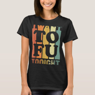 Camiseta Eu Quero Tofu Hoje À Noite Retro Vegan Vegetarian
