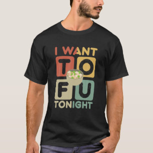 Camiseta Eu Quero Tofu Hoje À Noite Torrente Para Fu Ir Veg