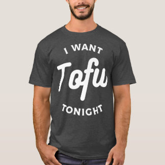 Camiseta Eu Quero Tofu Hoje À Noite Vegan Vegetarian