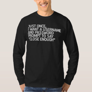 Camiseta Eu Quero Um Nome De Usuário E Uma Senha Para Dizer