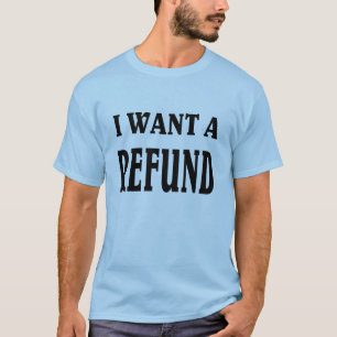 Camiseta Eu quero um reembolso