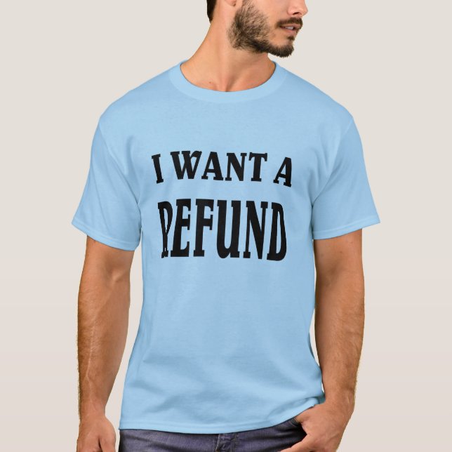 Camiseta Eu quero um reembolso (Frente)