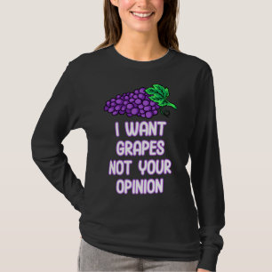 Camiseta Eu Quero Uvas Não Sua Opinião Fruta Uva Roxa