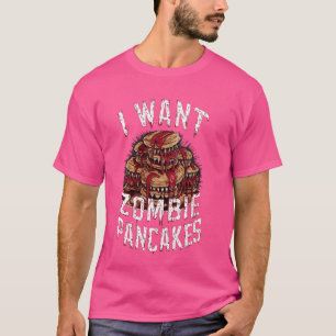 Camiseta Eu Quero Zombie Pancakes Engraçados Café Da Manhã