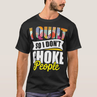 Camiseta Eu Quilto Para Não Estrangular as Pessoas Costurei