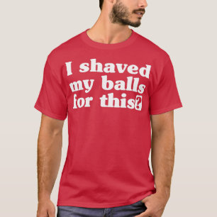 Camiseta Eu raspei minhas bolas para esta saia