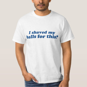 Camiseta Eu raspei minhas bolas por isso?