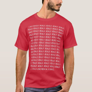 Camiseta Eu Realmente Adoro Ciência Médica Engraçado Q