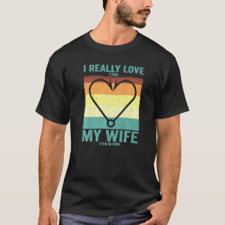 Camiseta Eu realmente adoro quando minha esposa me deixa ir