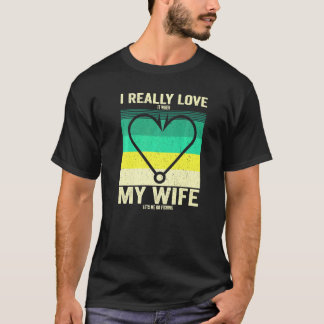 Camiseta Eu realmente adoro quando minha esposa me deixa ir
