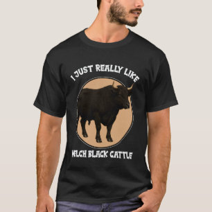 Camiseta Eu realmente gosto muito de Welsh Black Cattle Wel