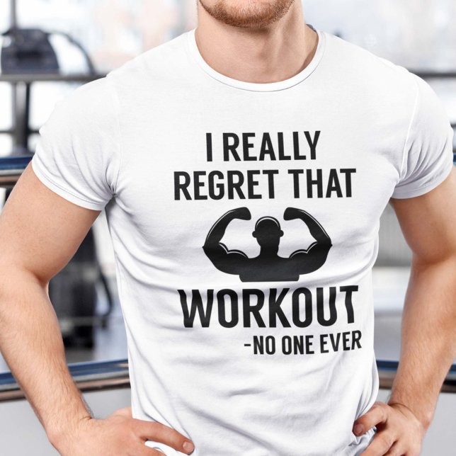 Camiseta Eu Realmente Lamento Esse Trabalho (I Really Regret That Workout - No One Ever Shirt)