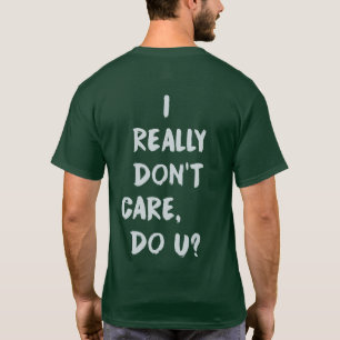 Camiseta Eu realmente não me importo faço U? O T dos home