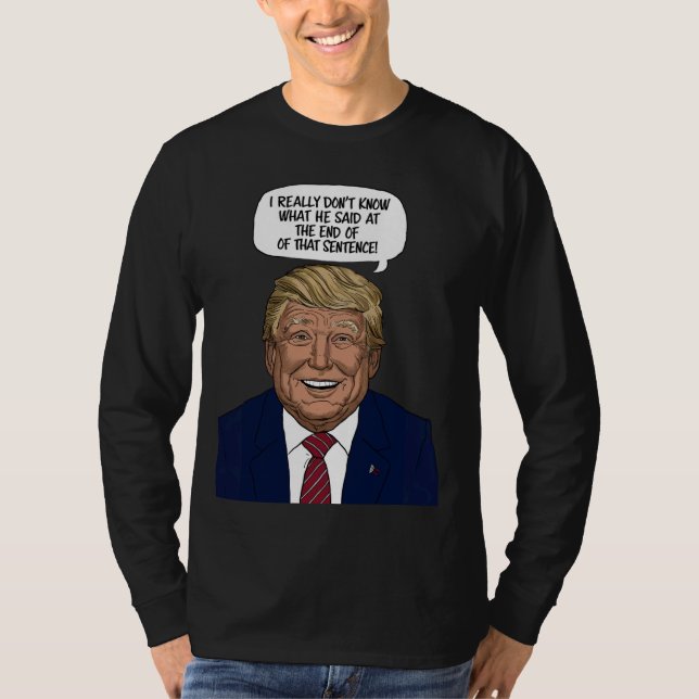 Camiseta Eu realmente não sei o que ele disse no final diss (Frente)