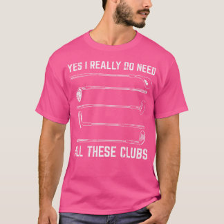 Camiseta Eu Realmente Preciso De Todos Esses Golf Engraçado