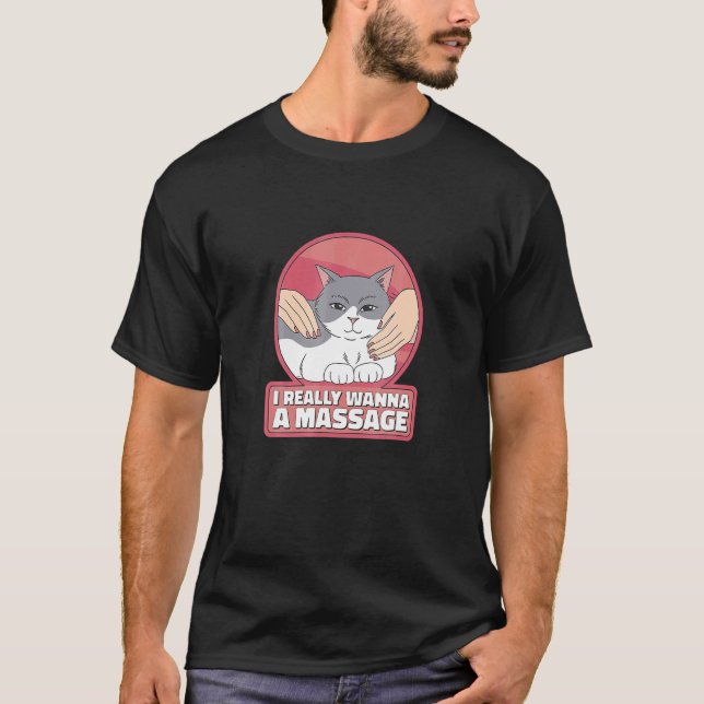 Camiseta Eu Realmente Quero Um Gato De Massagem (Frente)