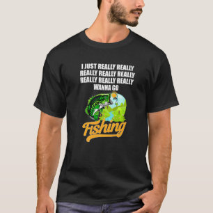 Camiseta Eu Realmente Realmente Realmente Quero Ir Pescar A